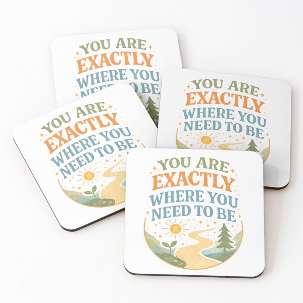 Item preview, You Are Exactly Where You Need To Be designed and sold by kreativa01.