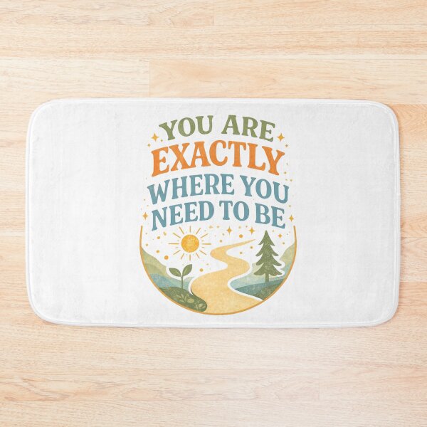 Item preview, You Are Exactly Where You Need To Be designed and sold by kreativa01.