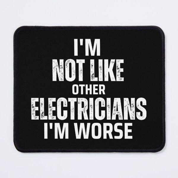 Item preview, Fun Graphic-I'm not Like Other Electricians I'm Worse designed and sold by ZACK ART.