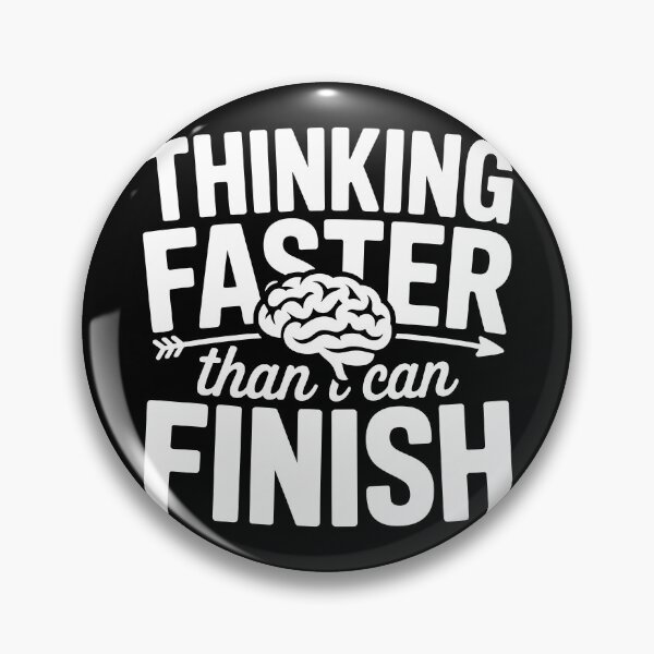 Item preview, Thinking Faster Than I Can Finish designed and sold by theartfulaspie.