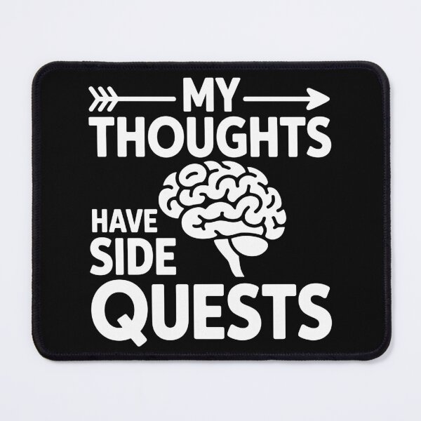 Item preview, My Thoughts Have Side Quests designed and sold by theartfulaspie.