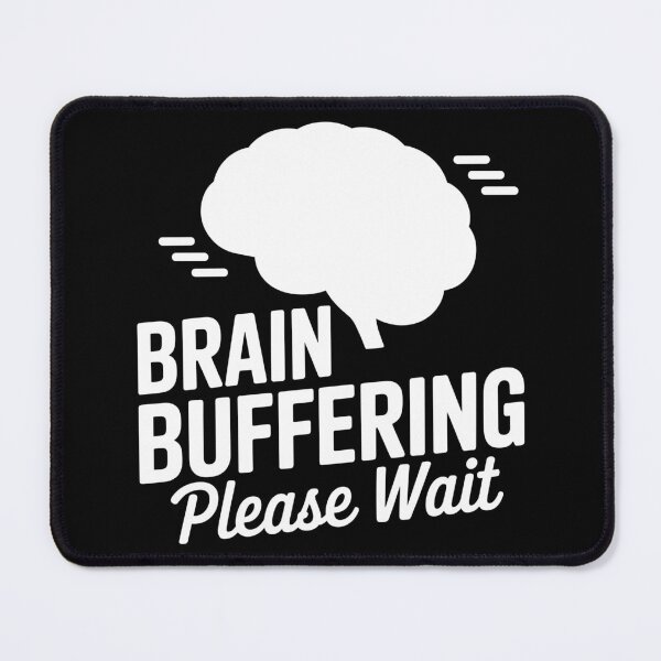 Item preview, Brain Buffering Please Wait designed and sold by theartfulaspie.