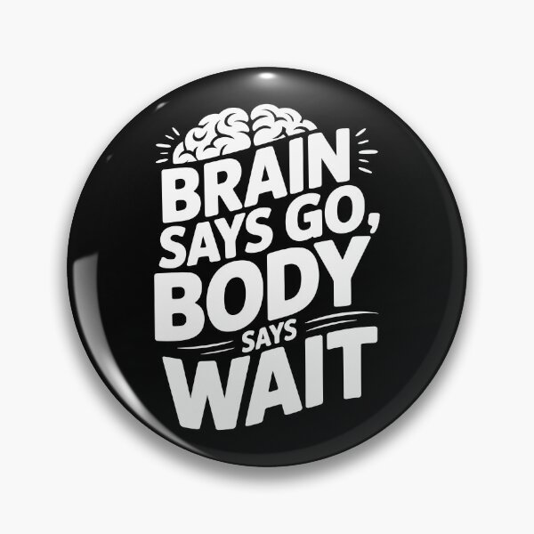 Item preview, Brain Says Go, Body Says Wait designed and sold by theartfulaspie.