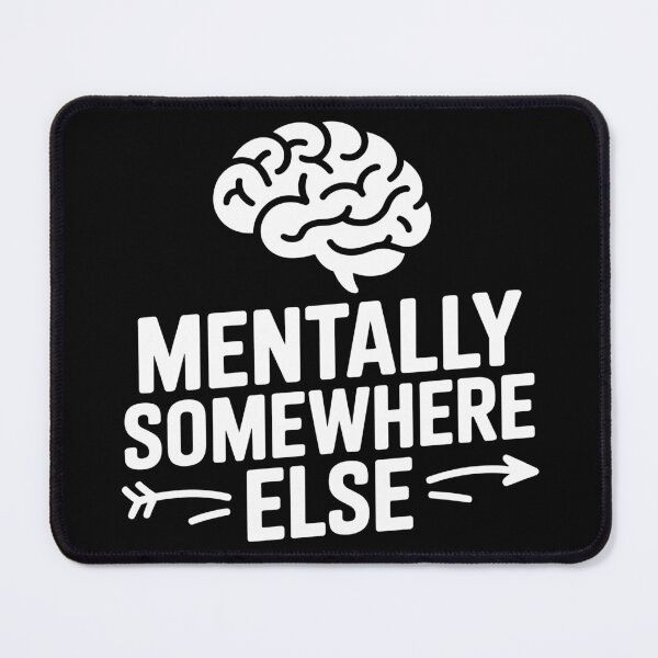 Item preview, Mentally Somewhere Else designed and sold by theartfulaspie.