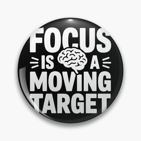 Item preview, Focus Is a Moving Target designed and sold by theartfulaspie.