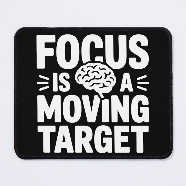 Item preview, Focus Is a Moving Target designed and sold by theartfulaspie.