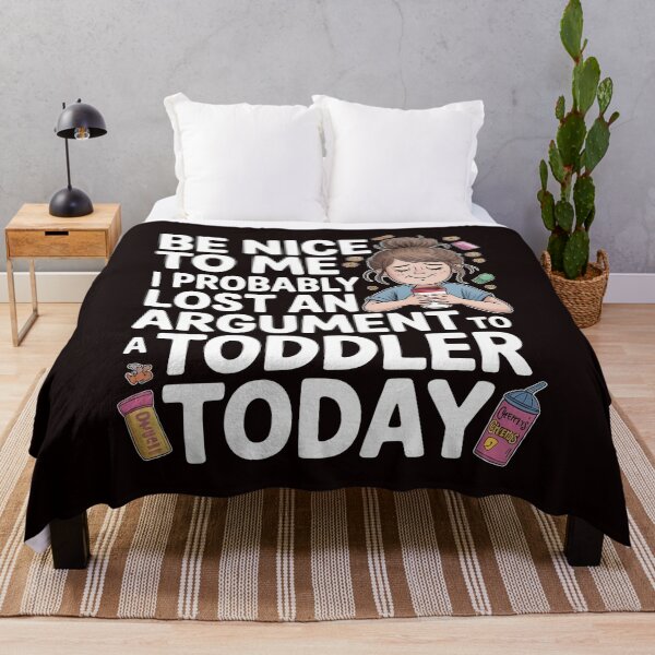Item preview, Be Nice to Me I Probably Lost an Argument to a Toddler Today – Funny Mom Saying designed and sold by Redgiant87x.