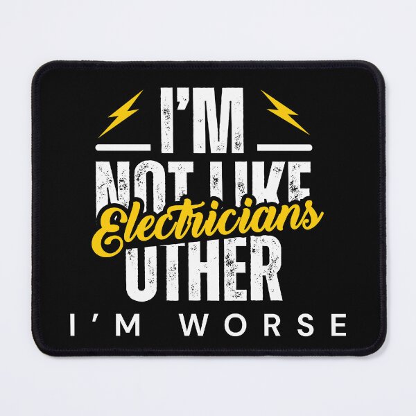 Item preview, Fun Graphic-I'm not Like Other Electricians I'm Worse designed and sold by ZACK ART.