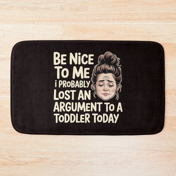 Item preview, Be Nice to Me I Probably Lost an Argument to a Toddler Today – Parenting Humor Design designed and sold by Redgiant87x.
