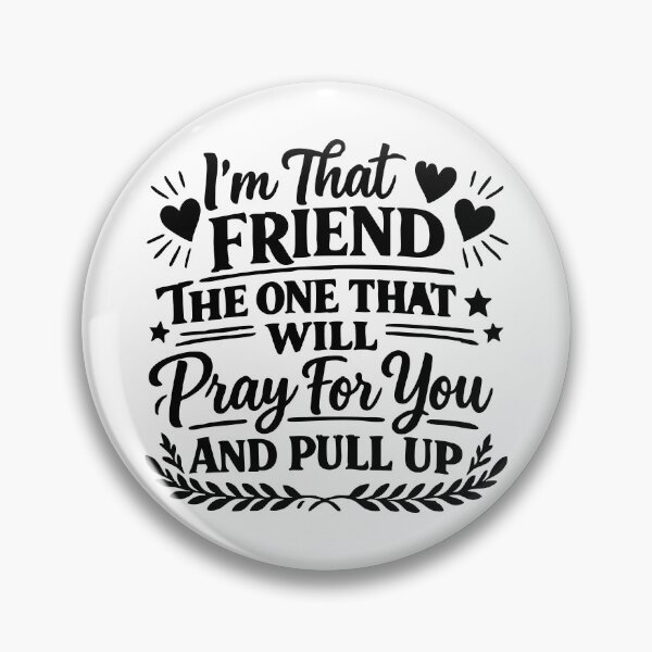 Item preview, I'm That Friend The One That Will Pray For You And Pull Up designed and sold by CloudyPress.