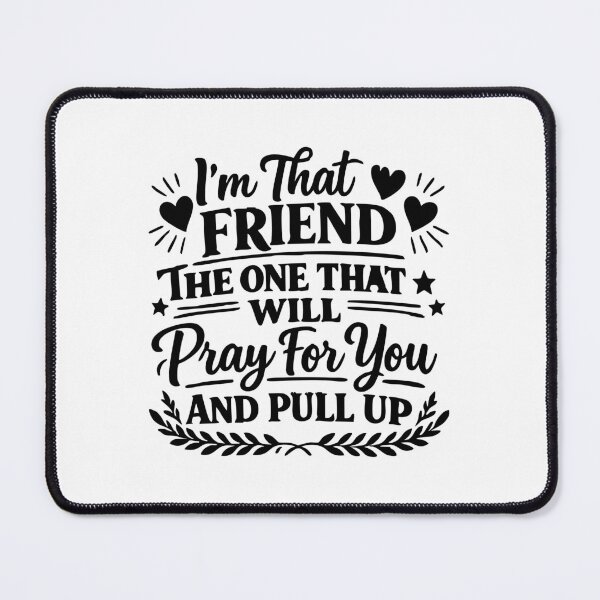 Item preview, I'm That Friend The One That Will Pray For You And Pull Up designed and sold by CloudyPress.