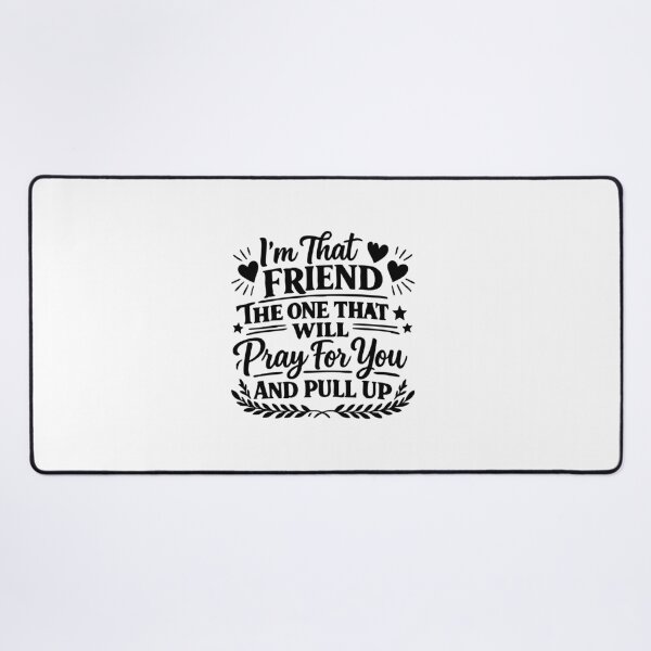 Item preview, I'm That Friend The One That Will Pray For You And Pull Up designed and sold by CloudyPress.