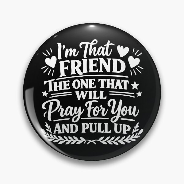 Item preview, I'm That Friend The One That Will Pray For You And Pull Up designed and sold by CloudyPress.