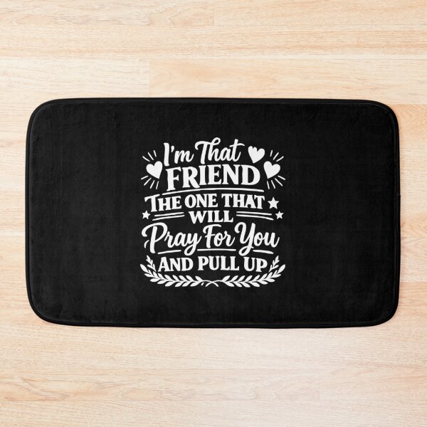 Item preview, I'm That Friend The One That Will Pray For You And Pull Up designed and sold by CloudyPress.
