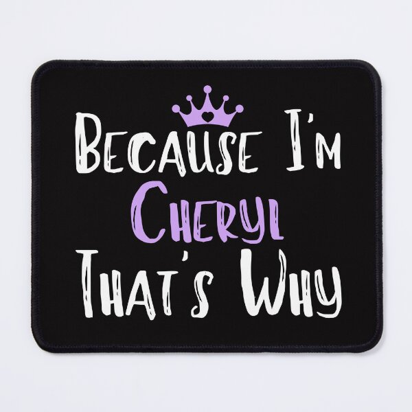 Item preview, Because I'm Cheryl That's Why Funny Women's Gift designed and sold by WeirdlyRare.