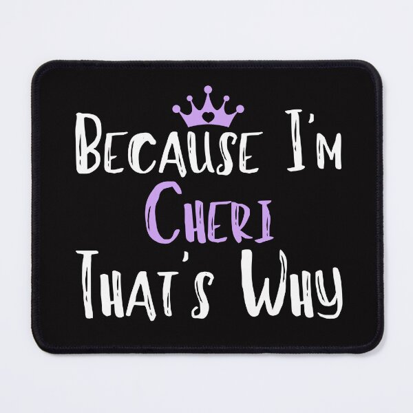 Item preview,  Because I'm Cheri That's Why Funny Women's Gift designed and sold by WeirdlyRare.