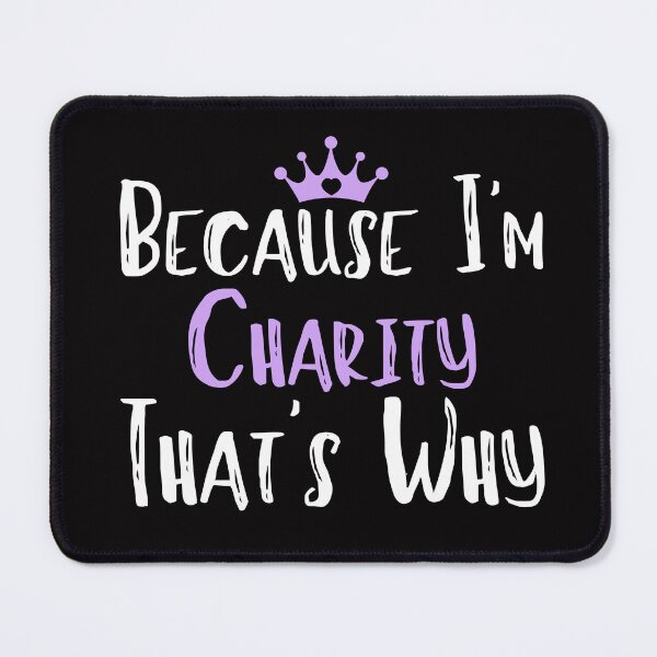 Item preview, Because I'm Charity That's Why Funny Women's Gift designed and sold by WeirdlyRare.