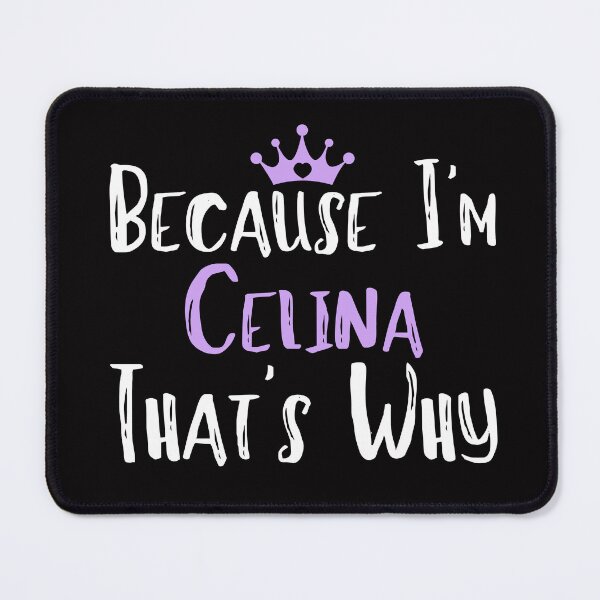 Item preview, Because I'm Celina That's Why Funny Women's Gift designed and sold by WeirdlyRare.