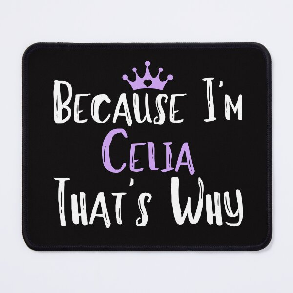 Item preview, Because I'm Celia That's Why Funny Women's Gift designed and sold by WeirdlyRare.