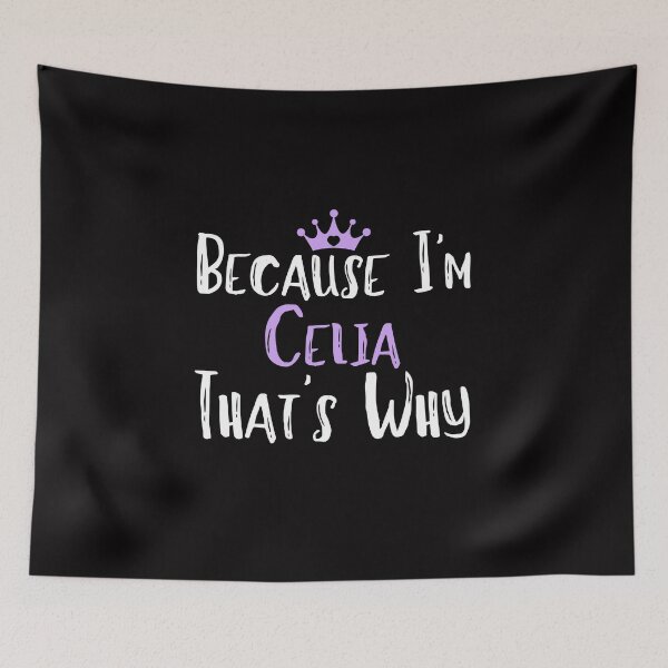 Item preview,  Because I'm Celia That's Why Funny Women's Gift designed and sold by WeirdlyRare.