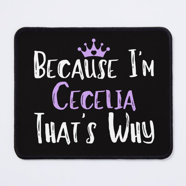 Item preview, Because I'm Cecelia That's Why Funny Women's Gift designed and sold by WeirdlyRare.