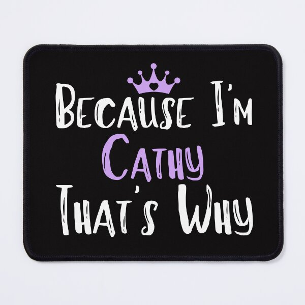 Item preview, Because I'm Cathy That's Why Funny Women's Gift designed and sold by WeirdlyRare.