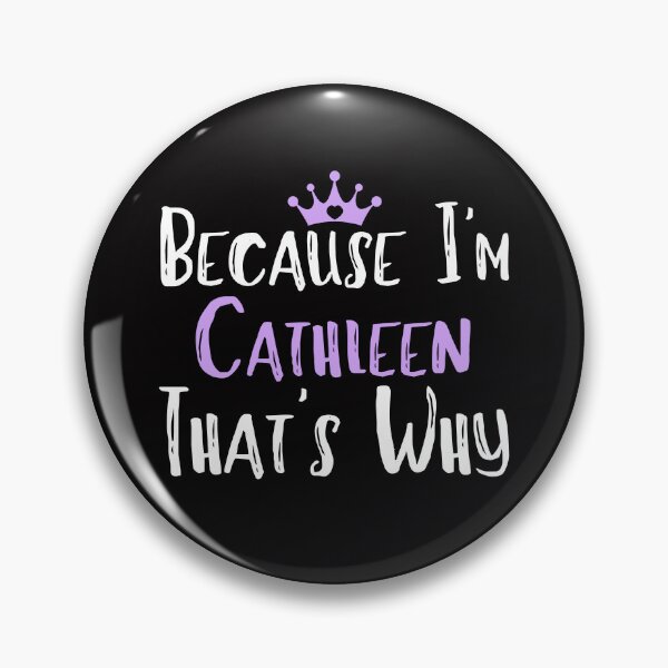 Item preview, Because I'm Cathleen That's Why Funny Women's Gift designed and sold by WeirdlyRare.