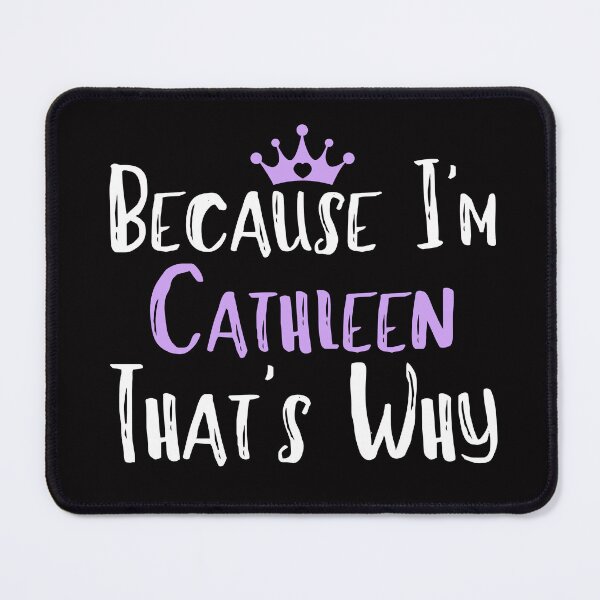 Item preview, Because I'm Cathleen That's Why Funny Women's Gift designed and sold by WeirdlyRare.