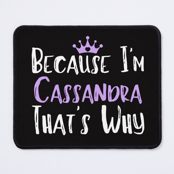 Item preview,  Because I'm Cassandra That's Why Funny Women's Gift designed and sold by WeirdlyRare.