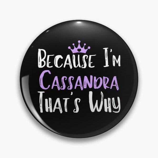 Item preview,  Because I'm Cassandra That's Why Funny Women's Gift designed and sold by WeirdlyRare.