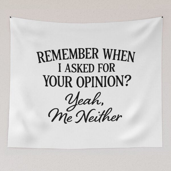 Item preview, remember when i asked for your opinion,Funny Humor designed and sold by CloudyPress.