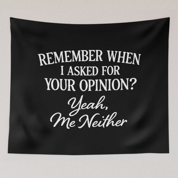 Item preview, remember when i asked for your opinion,Funny Humor designed and sold by CloudyPress.
