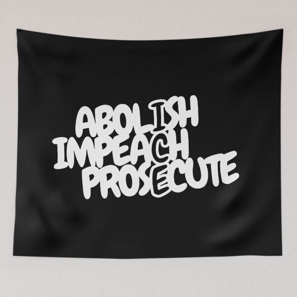Item preview, Abolish Impeach Prosecute designed and sold by margaretratliff.