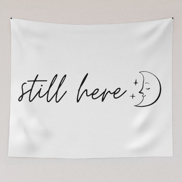 Item preview, 'Still here' aesthetic cursive font with moon illustration whimsical lunar design designed and sold by CelestialEmber.