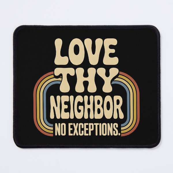 Item preview, Love Thy Neighbor No Exceptions designed and sold by LunaMagicStudio.