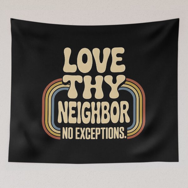 Item preview, Love Thy Neighbor No Exceptions designed and sold by LunaMagicStudio.