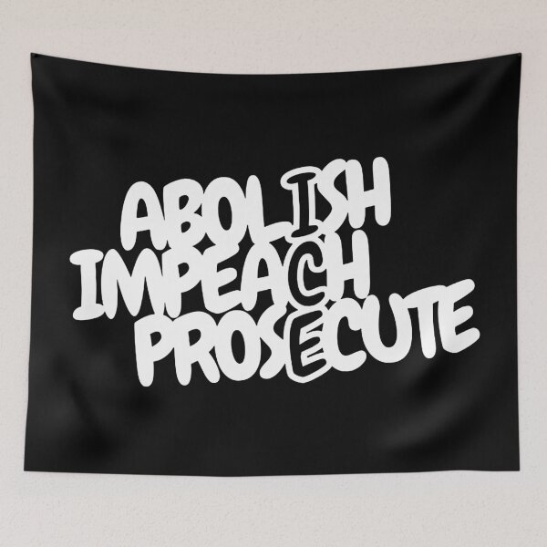 Item preview, Abolish Impeach Prosecute designed and sold by claireelton22.