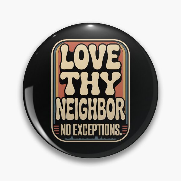 Item preview, Love Thy Neighbor No Exceptions designed and sold by LunaMagicStudio.