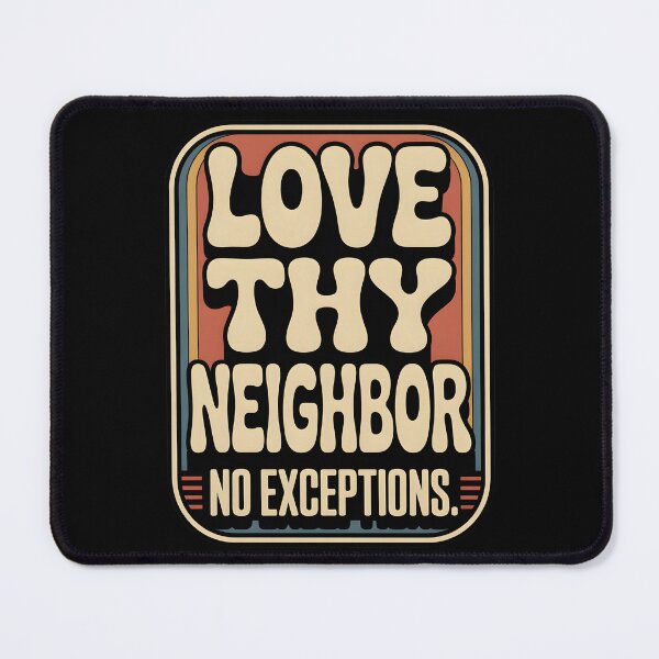 Item preview, Love Thy Neighbor No Exceptions designed and sold by LunaMagicStudio.