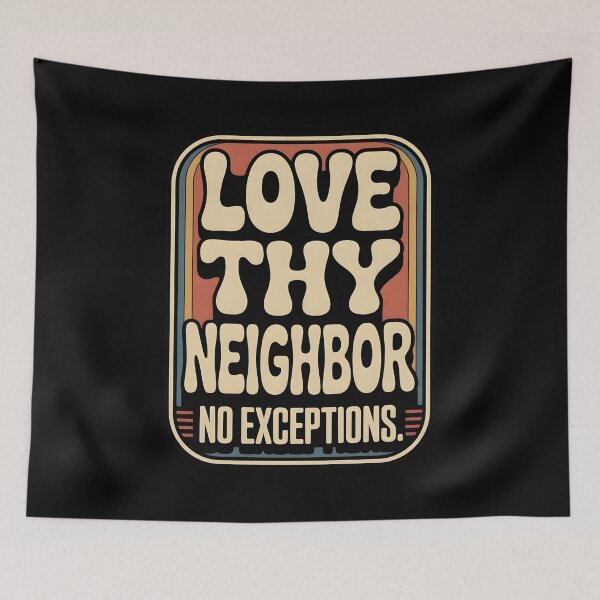 Item preview, Love Thy Neighbor No Exceptions designed and sold by LunaMagicStudio.