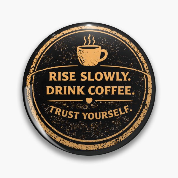 Item preview, Rise Slowly. Drink Coffee. Trust Yourself. designed and sold by Plot Twist Outfitters.