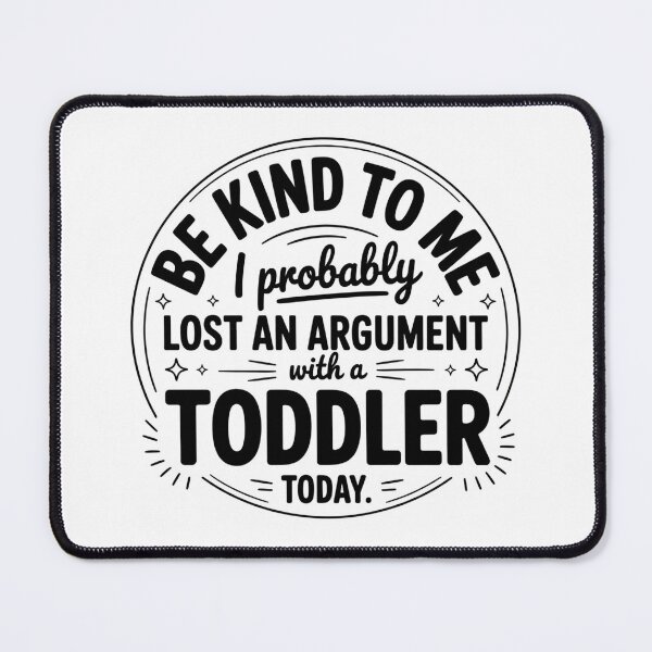 Item preview, Be Kind To Me I Probably Lost An Argument With A Toddler Today designed and sold by LunaMagicStudio.