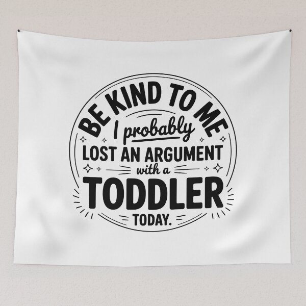 Item preview, Be Kind To Me I Probably Lost An Argument With A Toddler Today designed and sold by LunaMagicStudio.
