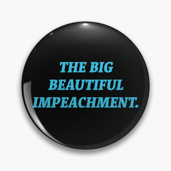 Item preview, The Big Beautiful Impeachment.  designed and sold by Nomad-Maynard.