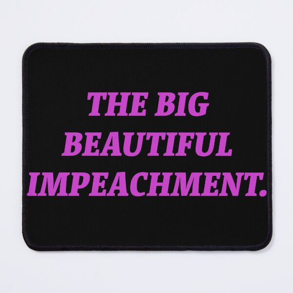 Item preview, The Big Beautiful Impeachment.  designed and sold by Nomad-Maynard.