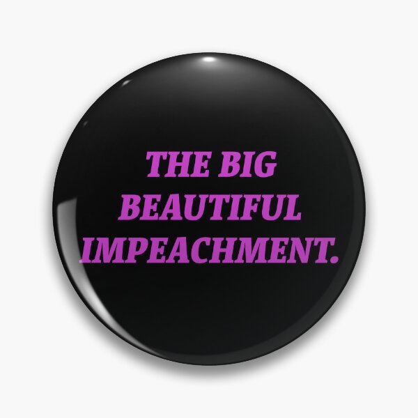Item preview, The Big Beautiful Impeachment.  designed and sold by Nomad-Maynard.