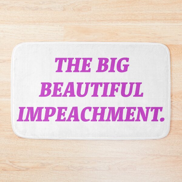 Item preview, The Big Beautiful Impeachment.  designed and sold by Nomad-Maynard.
