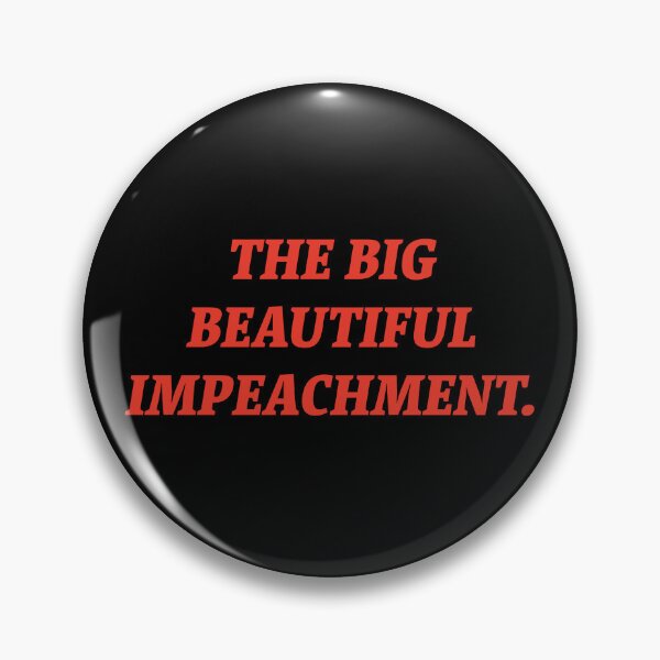 Item preview, The Big Beautiful Impeachment.  designed and sold by Nomad-Maynard.
