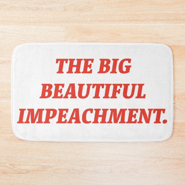 Item preview, The Big Beautiful Impeachment.  designed and sold by Nomad-Maynard.