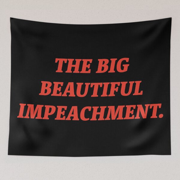 Item preview, The Big Beautiful Impeachment.  designed and sold by Nomad-Maynard.